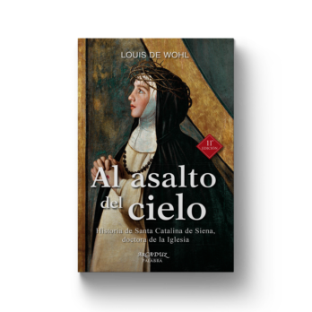 AL ASALTO DEL CIELO. Historia de Santa Catalina de Siena