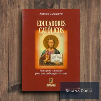 EDUCADORES CATÓLICOS. Principios y modelos para una pedagogía cristiana. Tomo I