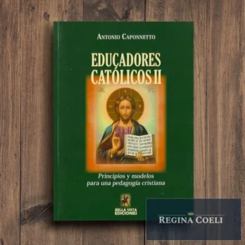 EDUCADORES CATÓLICOS. Principios y modelos para una pedagogía cristiana. Tomo II