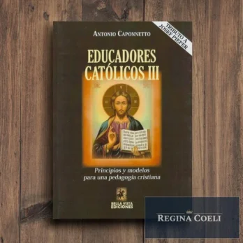EDUCADORES CATÓLICOS. Principios y modelos para una pedagogía cristiana. Tomo III