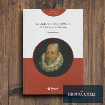 EL SIGLO DE ORO ESPAÑOL. De Garcilaso a Calderón