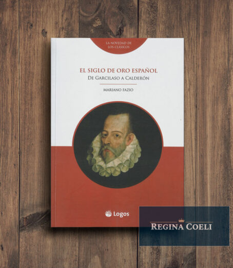 EL SIGLO DE ORO ESPAÑOL. De Garcilaso a Calderón