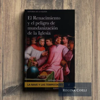 LA NAVE Y LAS TEMPESTADES Tomo V: El renacimiento y el peligro de mundanización de la Iglesia