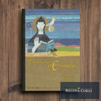 TOMANDO POR GUÍA EL EVANGELIO. Releyendo y Comentando la Regla de San Benito