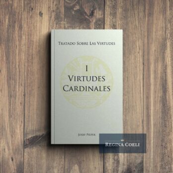 VIRTUDES CARDINALES. Tratado sobre las virtudes I