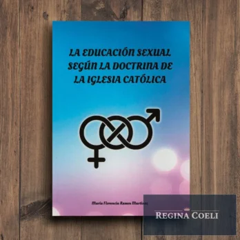 LA EDUCACIÓN SEXUAL SEGÚN LA DOCTRINA DE LA IGLESIA CATÓLICA