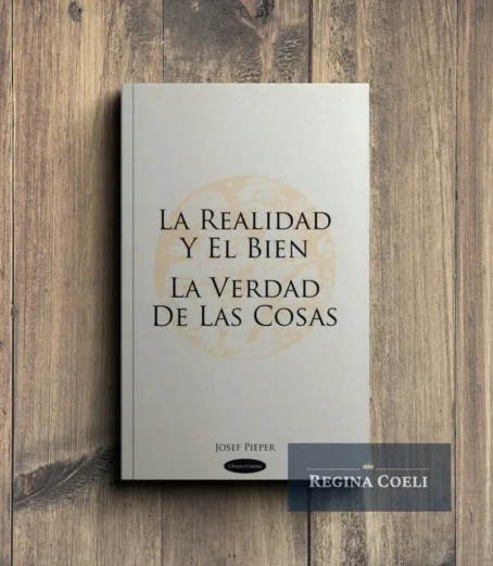 LA REALIDAD Y EL BIEN – LA VERDAD DE LAS COSAS