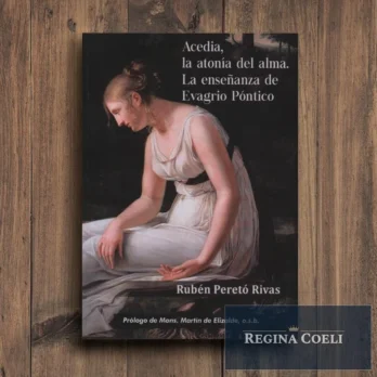 ACEDIA, LA ATONÍA DEL ALMA. LA ENSEÑANZA DE EVAGRIO PÓNTICO