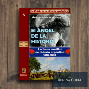 EL ÁNGEL DE LA HISTORIA. Lecturas sencillas de historia argentina 1810-1850