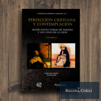 PERFECCIÓN CRISTIANA Y CONTEMPLACIÓN. Según Santo Tomás de Aquino y San Juan de la Cruz. VOL I