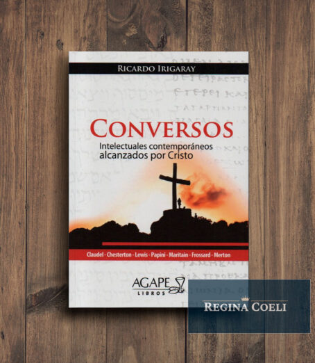 CONVERSOS. Intelectuales contemporáneos alcanzados por Cristo