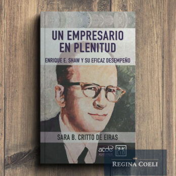 UN EMPRESARIO EN PLENITUD. Enrique E. Shaw y su eficaz desempeño