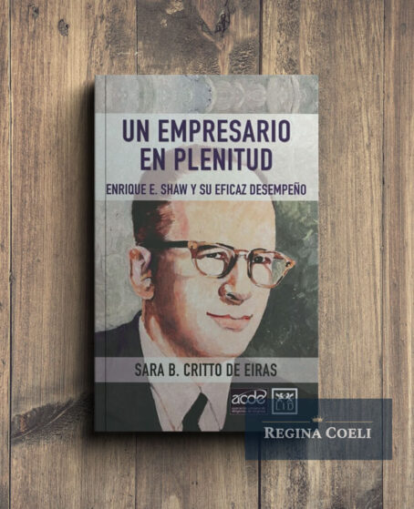 UN EMPRESARIO EN PLENITUD. Enrique E. Shaw y su eficaz desempeño