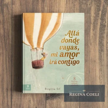 ALLÁ DONDE VAYAS, MI AMOR IRÁ CONTIGO. 8 historias de amor y sabiduría