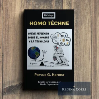 HOMO TÉCHNE. Breve reflexión sobre el hombre y la tecnología