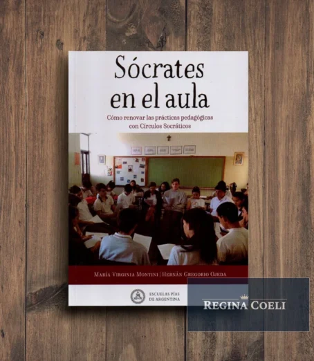 SÓCRATES EN EL AULA. Cómo renovar las prácticas pedagógicas con Círculos Socráticos