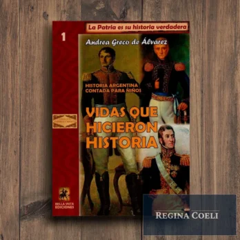 VIDAS QUE HICIERON HISTORIA (Historia Argentina para niños Vol I)