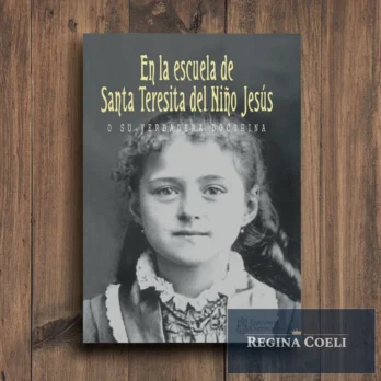 EN LA ESCUELA DE SANTA TERESITA DEL NIÑO JESÚS o su verdadera doctrina