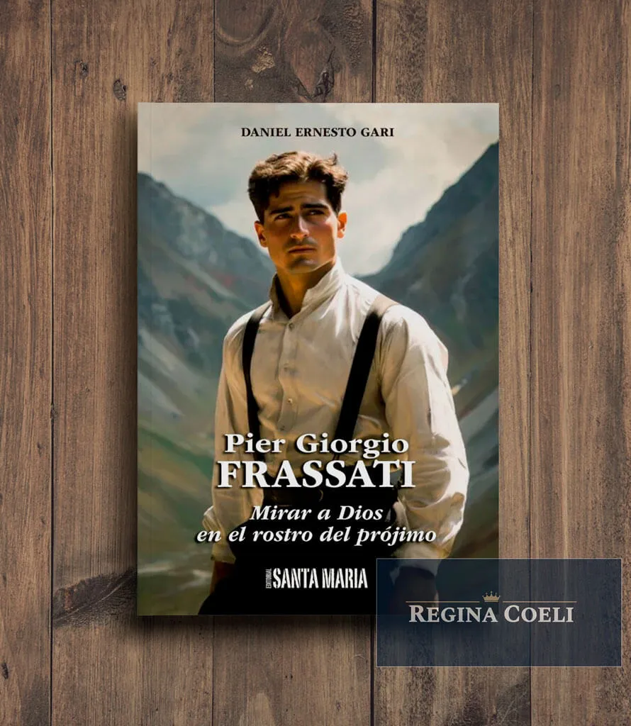 PIER GIORGIO FRASSATI. Mirar a Dios en el rostro del prójimo