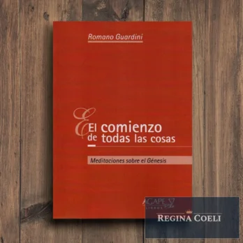 EL COMIENZO DE TODAS LAS COSAS. Meditaciones sobre el Génesis