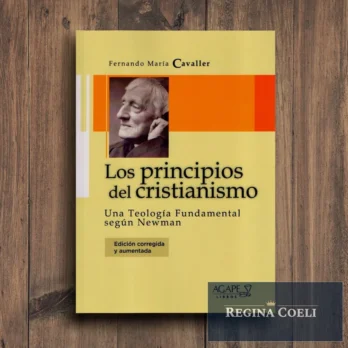 LOS PRINCIPIOS DEL CRISTIANISMO. Una Teología Fundamental según Newman