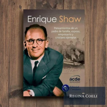 ENRIQUE SHAW. Pensamientos de un padre de familia, esposo, empresario y cristiano ejemplar