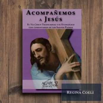 ACOMPAÑEMOS A JESÚS. El Via Crucis Tradicional y el Evangélico con comentarios de los Santos Padres