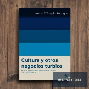 CULTURA Y OTROS NEGOCIOS TURBIOS. Artículos publicados en la Revista Cabildo. Vol. I