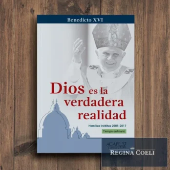DIOS ES LA VERDADERA REALIDAD. Homilías inéditas 2005-2017 – Tiempo Ordinario