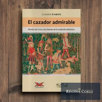 EL CAZADOR ADMIRABLE. Nicolas de Cusa y las fuentes de la tradición platónica