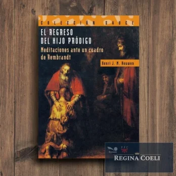 EL REGRESO DEL HIJO PRÓDIGO. Meditaciones ante un cuadro de Rembrandt