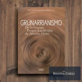 GRÜNARRIANISMO. De la gnosis progre-luciferina de Anselm Grün