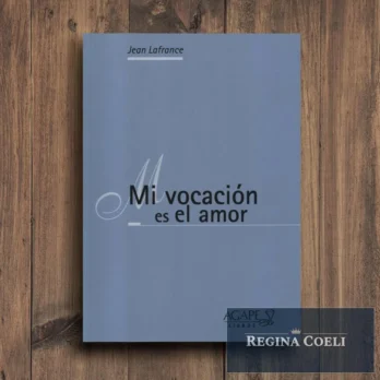 MI VOCACIÓN ES EL AMOR (Santa Teresa de Lisieux)