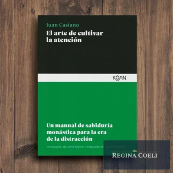 EL ARTE DE CULTIVAR LA ATENCIÓN. Un manual de sabiduría monástica para la era de la distracción