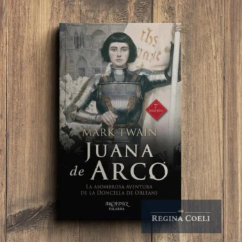 JUANA DE ARCO. La asombrosa aventura de la Doncella de Orleans