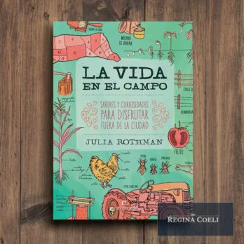 LA VIDA EN EL CAMPO. Saberes y curiosidades para disfrutar fuera de la ciudad